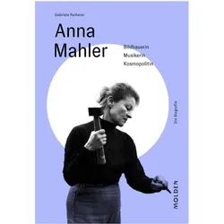 Anna Mahler, Biografien von Gabriele Reiterer