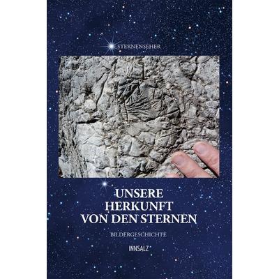 Unsere Herkunft von den Sternen, Gebundene Ausgabe von Sternenseher, Innsalz, 978-3-903496-20-0