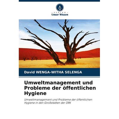 Umweltmanagement und Probleme der öffentlichen Hygiene, Taschenbuch von David Wenga-Witha Selenga, Verlag Unser Wissen, 978-620-7-07424-2