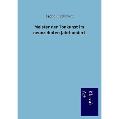 Meister der Tonkunst im neunzehnten Jahrhundert -