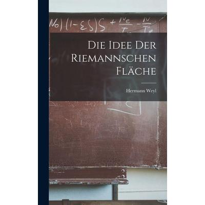 Die Idee der Riemannschen Fläche, Gebundene Ausgabe von Hermann Weyl, Legare Street Press, 978-1-01-589241-5