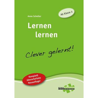 Lernen lernen - clever gelernt, Taschenbuch von Anne Scheller, Schulwerkstatt, 978-3-940257-11-6