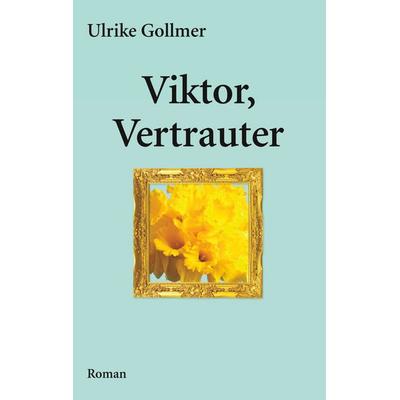 Viktor, Vertrauter, Taschenbuch von Ulrike Gollmer, BoD – Books on Demand, 978-3-7504-8449-8
