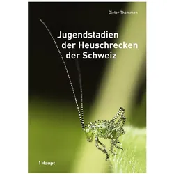 Jugendstadien der Heuschrecken der Schweiz, Fachbücher von Dieter Thommen