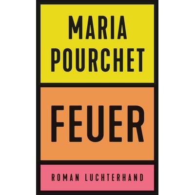 Feuer, Gebundene Ausgabe von Maria Pourchet, Luchterhand