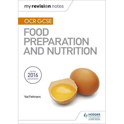 My Revision Notes: OCR GCSE Food Preparation and Nutrition, Taschenbuch von Val Fehners, Hachette Learning, 978-1-4718-8700-0