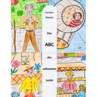Das ABC der seltsamen Leute, Taschenbuch von Herbert Mamat, BoD – Books on Demand, 978-3-7481-2031-5