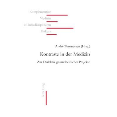 Kontraste in der Medizin, Taschenbuch von , Peter Lang Group AG, International Academic Publishers, 978-3-03911-714-7