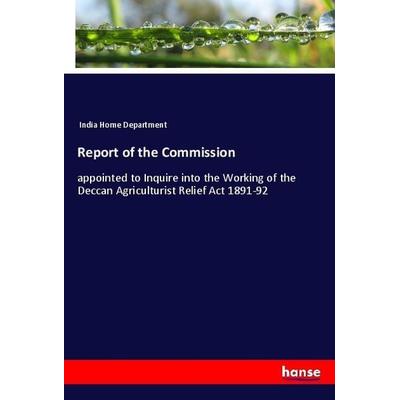 Report of the Commission, Taschenbuch von India Home Department, Hansebooks, 978-3-337-96934-9