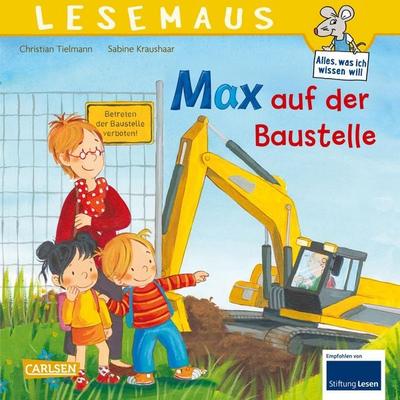 LESEMAUS 12: Max auf der Baustelle, Taschenbuch von Christian Tielmann, Carlsen, 978-3-551-08674-7