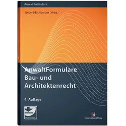 AnwaltFormulare Bau- und Architektenrecht, Fachbücher von Bernd Siebert, Tassilo Eichberger