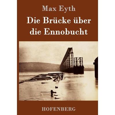 Die Brücke über die Ennobucht, Gebundene Ausgabe von Max Eyth, Hofenberg, 978-3-8430-1403-8
