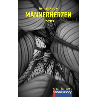MÄNNERHERZEN, Taschenbuch von Wolfram Hirche, P.machinery, 978-3-95765-350-5