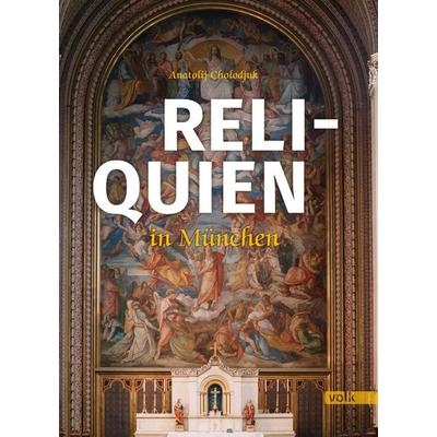 Reliquien in München, Paperback von Anatolij Cholodjuk, Volk Verlag, 978-3-86222-302-2