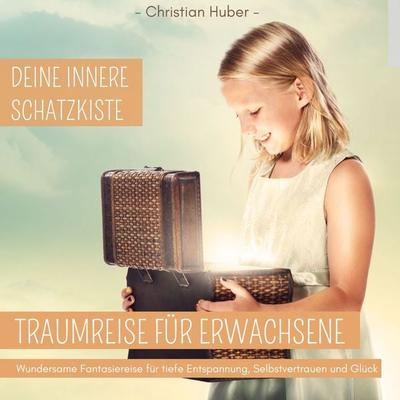 Traumreise für Erwachsene - Deine innere Schatzkiste - Christian Huber, Audio, 9783987629471