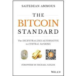The Bitcoin Standard: The Decentralized Alternative to Central Banking, Fachbücher von Saifedean Ammous