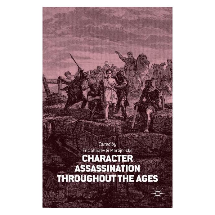 Springer Character Assassination throughout the Ages (Englisch, Hardcover, E. Shiraev, M. Icks) (8743108)