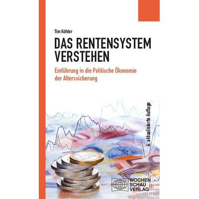 Das Rentensystem verstehen, Taschenbuch von Tim Köhler, Wochenschau, 978-3-7344-1772-6