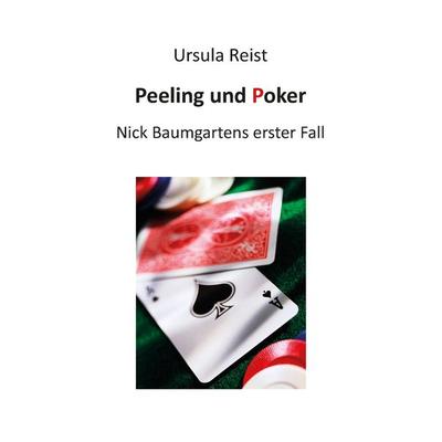 Peeling und Poker, Taschenbuch von Ursula Reist, BoD – Books on Demand, 978-3-7347-5934-5