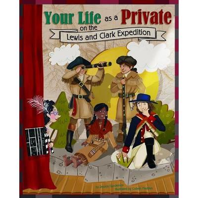 Your Life as a Private on the Lewis and Clark Expedition, Taschenbuch von Jessica Gunderson, Capstone, 978-1-4048-7746-7