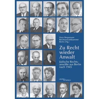 Zu Recht wieder Anwalt, Gebundene Ausgabe von Hans Bergemann, Hentrich und Hentrich Verlag Berlin, 978-3-942271-73-8