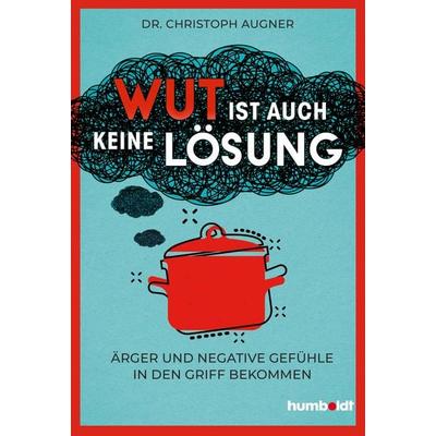 Wut ist auch keine Lösung, Taschenbuch von Christoph Augner, Humboldt Verlag, 978-3-8426-3115-1