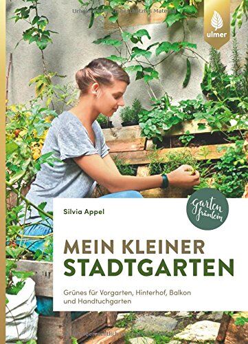 Silvia Appel - Mein kleiner Stadtgarten: Grünes für Vorgarten, Hinterhof, Balkon und Handtuchgarten - Preis vom 05.10.2026 03:47:11 h