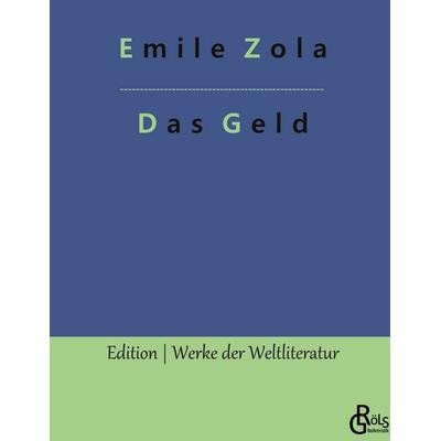 Das Geld, Gebundene Ausgabe von Emile Zola, Gröls Verlag, 978-3-96637-235-0