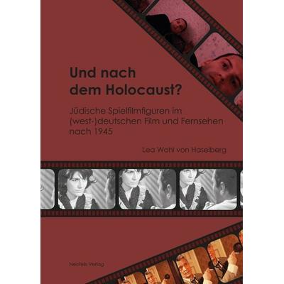 Und nach dem Holocaust?, Taschenbuch von Lea Wohl Haselberg, Neofelis, 978-3-943414-60-8