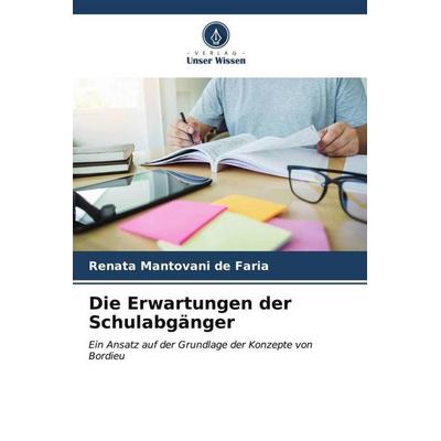 Die Erwartungen der Schulabgänger, Taschenbuch von Renata Mantovani de Faria, Verlag Unser Wissen, 978-620-6-52298-0