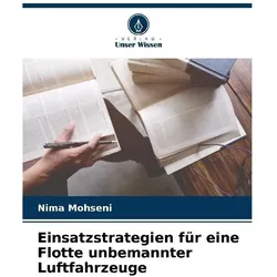 Einsatzstrategien für eine Flotte unbemannter Luftfahrzeuge, Fachbücher von Nima Mohseni