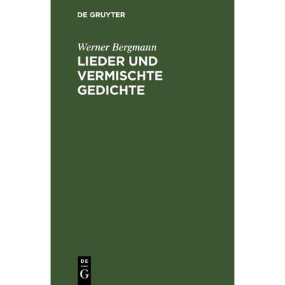 Lieder und vermischte Gedichte, Gebundene Ausgabe von Werner Bergmann, De Gruyter, 978-3-11-122148-9