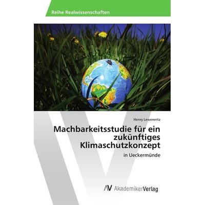 Machbarkeitsstudie für ein zukünftiges Klimaschutzkonzept, Taschenbuch von Henry Lewerentz, AV Akademikerverlag, 978-3-639-48562-2