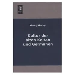 Kultur der alten Kelten und Germanen, Fachbücher von Georg Grupp