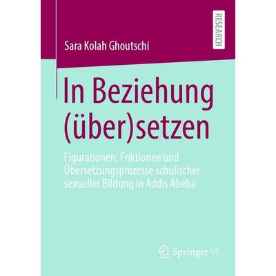 In Beziehung (über)setzen, Taschenbuch von Sara Kolah Ghoutschi, Springer Fachmedien Wiesbaden GmbH, 978-3-658-48336-4