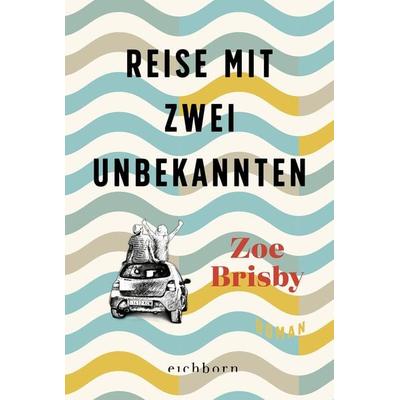 Reise mit zwei Unbekannten, Taschenbuch von Zoe Brisby, Eichborn