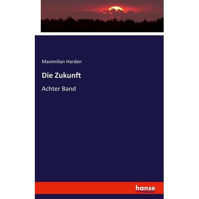 Die Zukunft, Taschenbuch von Maximilian Harden, Hansebooks, 978-3-7428-7705-5