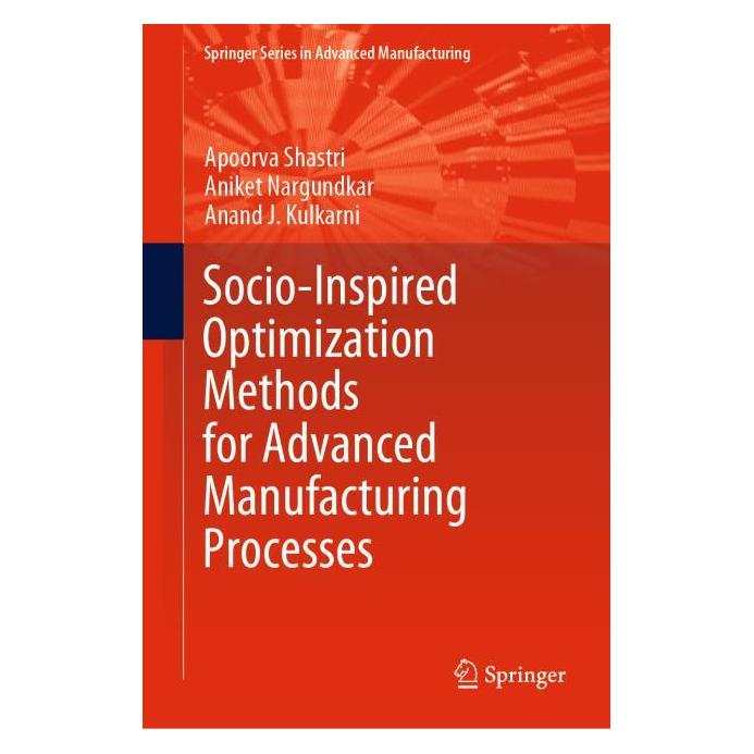 Springer Socio-Inspired Optimization Methods for Advanced Manufacturing Processes (Hardcover, Anand J Kulkarni, Aniket Nargundkar, Apoorva Shastri) (71875868)