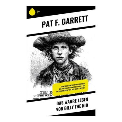 Das wahre Leben von Billy the Kid, Taschenbuch von Pat F. Garrett, Copycat, 978-80-283-9198-0