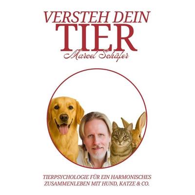 Versteh Dein Tier, Gebundene Ausgabe von Marcel Schäfer, BoD – Books on Demand, 978-3-8192-4633-3