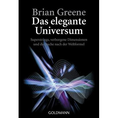 Das elegante Universum, Taschenbuch von Brian Greene, Goldmann