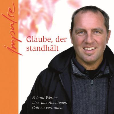 Glaube, der standhält - Roland Werner, Audio, 9783775183017