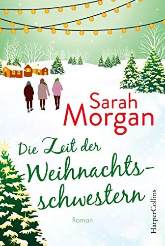 Sarah Morgan - Die Zeit der Weihnachtsschwestern - Preis vom 17.10.2026 19:25:27 h