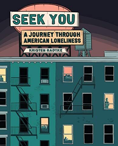 Kristen Radtke - Seek You: A Journey Through American Loneliness (Pantheon Graphic Library) - Preis vom 09.10.2026 07:28:09 h
