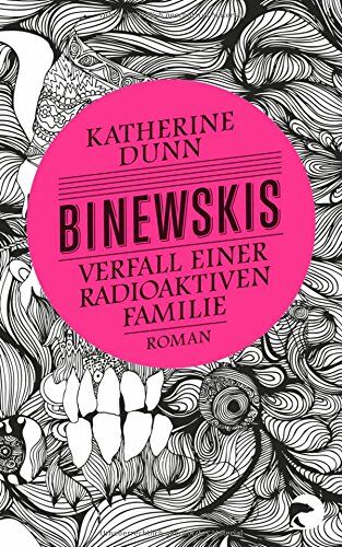Katherine Dunn - Binewskis: Verfall einer radioaktiven Familie: Roman - Preis vom 11.10.2026 03:10:56 h