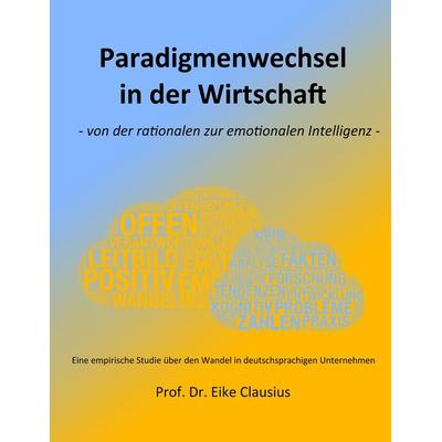 Paradigmenwechsel in der Wirtschaft, Taschenbuch von Eike Clausius, BoD – Books on Demand, 978-3-7357-6147-7