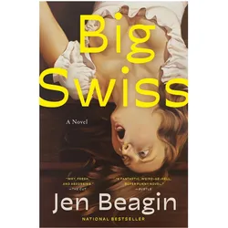 Big Swiss, Belletristik von Jen Beagin