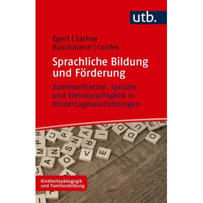 Sprachliche Bildung und Förderung, Taschenbuch von Franziska Egert,Steffi Sachse,Anke Buschmann,Anne-Kristin Cordes, Utb GmbH, 978-3-8252-5837-5