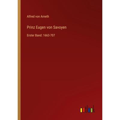 Prinz Eugen von Savoyen, Taschenbuch von Alfred Arneth, Outlook, 978-3-368-43904-0