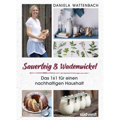 Sauerteig & Wadenwickel, Gebundene Ausgabe von Daniela Wattenbach, Südwest Verlag, 978-3-517-09968-2